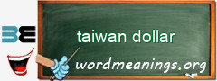 WordMeaning blackboard for taiwan dollar